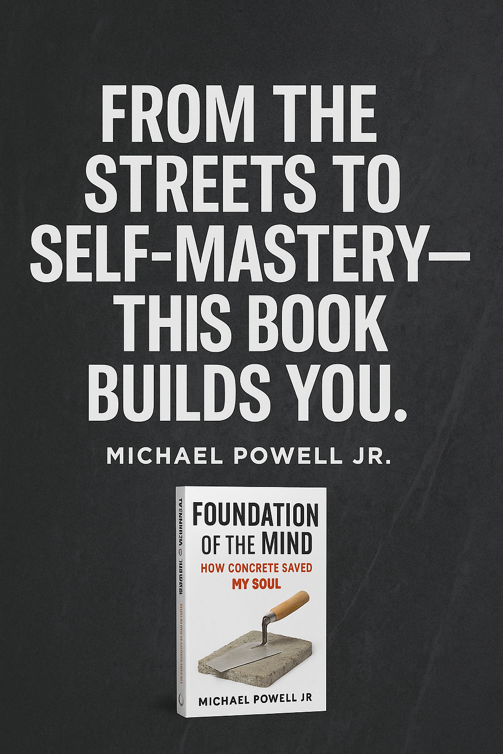 Foundation Of the Mind How Concrete Saved My Soul by Michael Powell jr